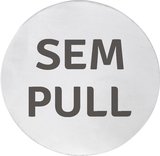 SAPHO Ceduľa "SEM/PULL", priemer 75mm, nerez mat – doplnok do verejných priestorov